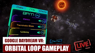Orbital Loop Live Gameplay Check on Google Daydream VR!