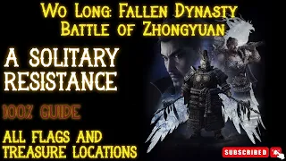 A Solitary Resistance - All Flags and treasure locations - Battle of Zhongyuan - Wo Long DLC