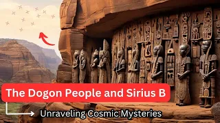 The Dogon People and Sirius B: Unraveling Cosmic Mysteries