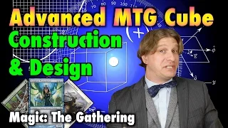 MTG - Advanced Cube Construction 301 - Design And Upgrade Your Cube For Magic: The Gathering