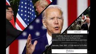 Webinar : Joe Biden, the new US administration and Alliances in Northeast Asia.