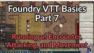 Foundry VTT Basics Part 7 - Running the Combat Tracker, Movement, and Attacking