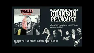 Pigalle - Rejouer juste une fois à la récré avec les potes - Chanson française