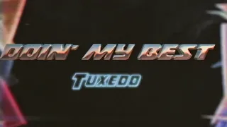 Tuxedo - Doin' My Best [Official Video]