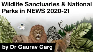 Wildlife sanctuaries & National Parks in NEWS 2020-21 for UPSC 2021 Prelims exam by Dr Gaurav Garg