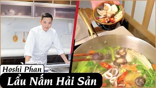 Tập 20: Hướng Dẫn Công Thức Lẩu Nấm Hải Sản Cực Ngon Và Dễ Làm - Chef Hoshi Phan