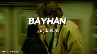 Bayhan - Tiryakinim ( Şarkı Sözleri )