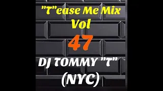 "T"ease Me Mix Vol 47 (Feb 2021) DJ TOMMY "T" NYC - House Music Mix