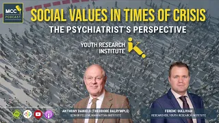 Social values in times of crisis - The psychiatrist's perspective | Anthony Daniels