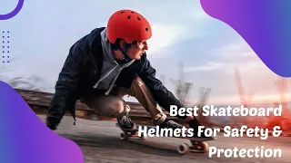 Best Skateboard Helmets For Safety & Protection