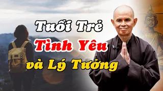 Tuổi Trẻ, Tình Yêu và Lý Tưởng (rất ý nghĩa) - TS Thích Nhất Hạnh Giảng | Thầy Thích Nhất Hạnh