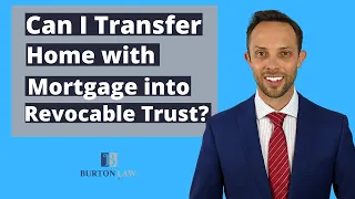 Can I Transfer My Home Into My Revocable Living Trust If I Have a Mortgage on the Property?