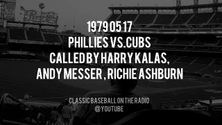1979 05 17 Phillies vs Cubs Called by Harry Kalas Radio Broadcast