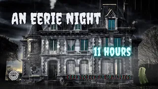 👻 Sounds for Deep Sleep ⨀ Eerie Night ⨀ Creepy Yet Soothing ⨀ Dark Screen ⨀ 11 Hours