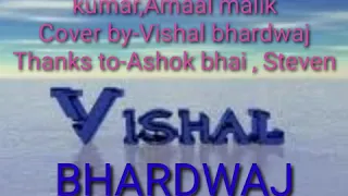 Soch na sake||Arijit singh,tulsi kumar,Amaal malik ||Cover by Vishal bhardwaj|| Ashok bhai,Steven||