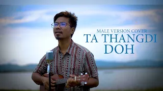 TA THANGDI DOH || MALE VERSION COVER || LANGMANI HADUK FILM|| LEGENDERY KOKBOROK SONG