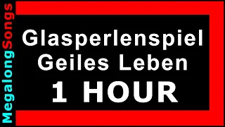 Glasperlenspiel - Geiles Leben [1 HOUR]