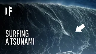 What If You Tried to Surf a Tsunami?