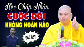 Cuộc sống "Được Cái Này Phải Mất Cái Kia" (nghe quá thấm) - Thầy Thích Nhuận Đức