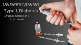 Type 1 Diabetes, Symptoms, Causes and Treatment