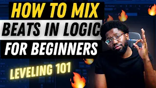 HOW TO MIX A BEAT for BEGINNERS (mixing made EASY) | Logic Pro X Tutorial: Leveling 101