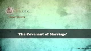 Dr  Tony Evans   Divorce and Remarriage 'The Covenant of Marriage