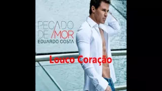 Eduardo Costa -Louco Coração 2013