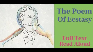 "Poem of Ecstasy" Text Read Aloud