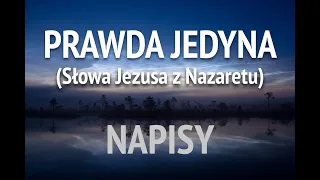 Prawda jedyna - Piosenka Oazowa - napisy