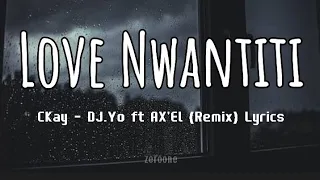 LOVE NWANTITI - CKay, DJ.Yo ft AX'EL (Remix) Lyrics tiktokviralsong