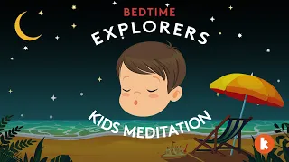 A Trip To The Beach (Kids Meditation) | Bedtime Explorers Podcast