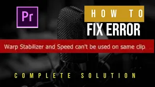 How To fix Warp stabilizer and speed Can't be Used On The Same Clip error - Premiere Pro Tutorial