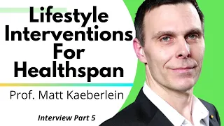 Lifestyle Interventions For Healthspan | Prof Matt Kaeberlein Ep5