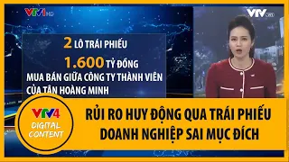 Rủi ro huy động qua trái phiếu doanh nghiệp sai mục đích | VTV4