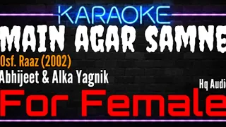 Karaoke Main Agar Samne ( For Female ) - Abhijeet & Alka Yagnik Ost. Raaz (2002)