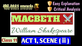 ISC | MACBETH | SHAKESPEARE| ACT 1 SCENE 2 | EASY LINE BY LINE EXPLANATION| CRITICAL ANALYSIS