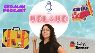 Urlaub, A1 level #02 podcast, German podcast with transcript, German by astrid
