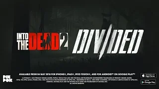 Into the Dead 2: Divided [Launch trailer]