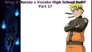 What if Naruto x Koneko High School DxD? Part 1?