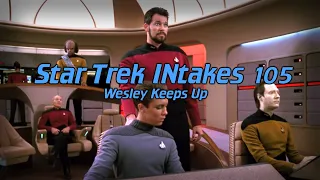 Star Trek INtakes: Wesley Keeps Up