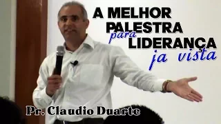 CLAUDIO DUARTE: A melhor palestra para liderança ja vista