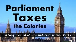 Parliament Taxes the Colonies (Sugar Act, Stamp Act, Townshend Acts)