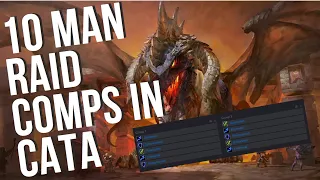 10 Man Raid Comps in Cataclysm - Who Makes the Cut! (and my personal 10 man raid comp)