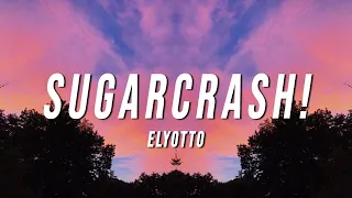 ElyOtto - SugarCrash! (Lyrics) [10 HOUR LOOP]