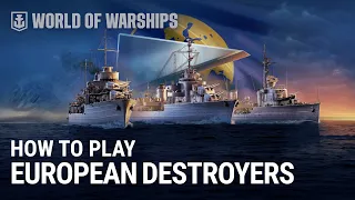 How to Play: European Destroyers | Muavenet, Stord, Grom, Split, Lambros Katsonis, Gdańsk