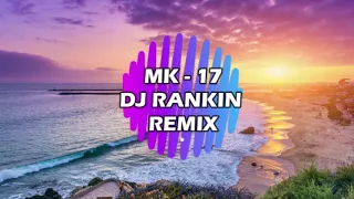 MK - 17 (DJ Rankin Remix) (Melbourne Bounce)