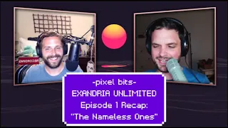 Exandria Unlimited Episode 1 Recap: ""The Nameless Ones" || The Pixelists