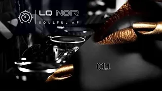 DEEP & SOULFUL AF 011 | Deep Soulful House Mix | LQ NOIR