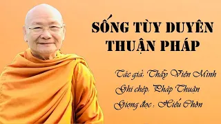 Sống Tùy Duyên Thuận Pháp - HT.  Viên Minh