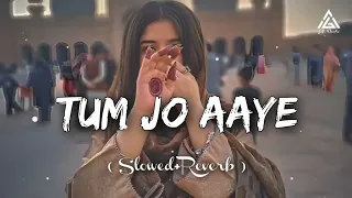 Tum Jo Aaye [Slowed+Reverb]-Rahat Fateh Ali Khan | Textaudio Lyrics MY LOFI SONG